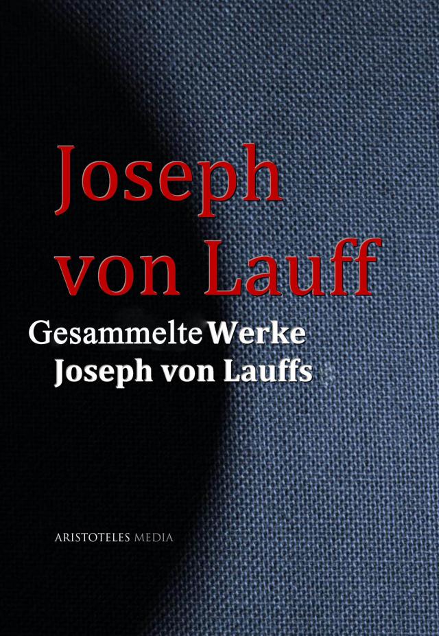 Gesammelte Werke Joseph von Lauffs