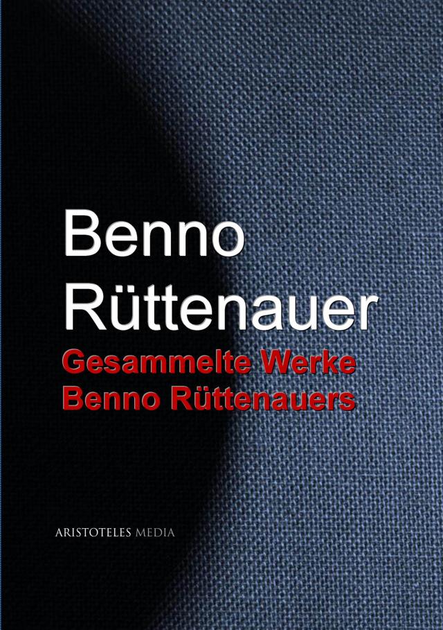 Gesammelte Werke Benno Rüttenauers