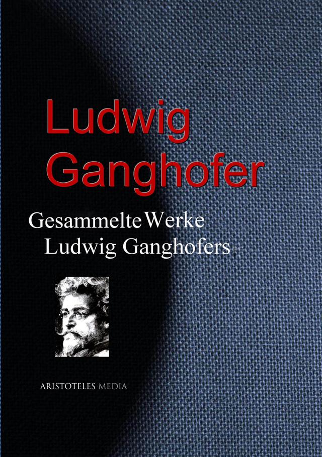 Gesammelte Werke Ludwig Ganghofers