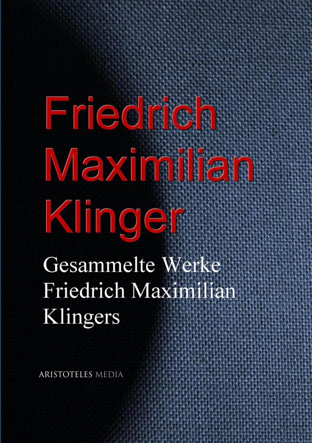 Gesammelte Werke Friedrich Maximilian Klingers
