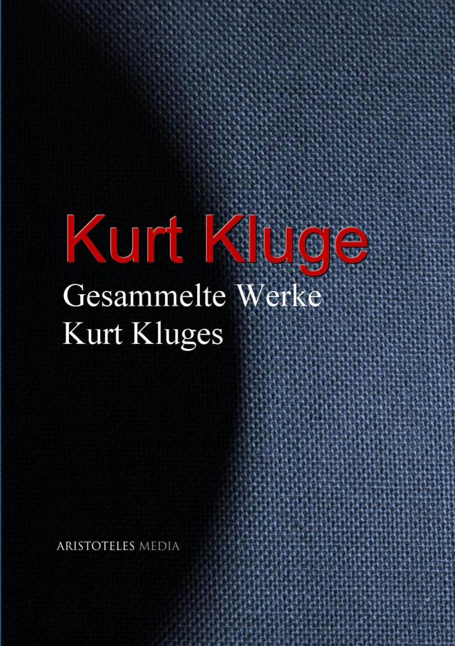 Gesammelte Werke Kurt Kluges