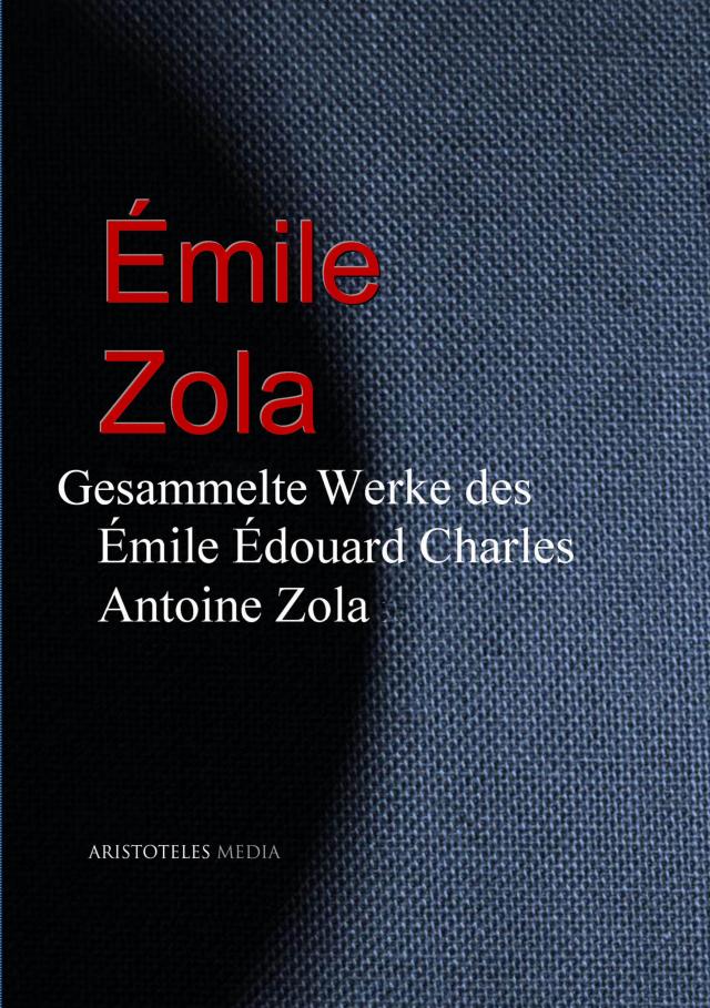 Gesammelte Werke des Émile Édouard Charles Antoine Zola
