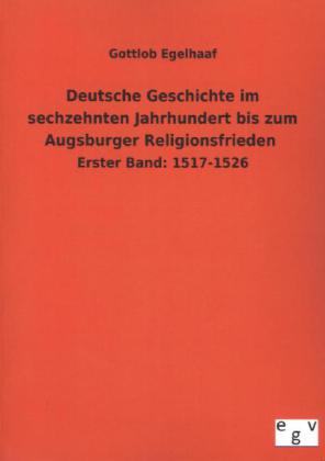 Deutsche Geschichte im sechzehnten Jahrhundert bis zum Augsburger Religionsfrieden. Bd.1