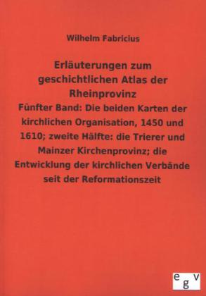Erläuterungen zum geschichtlichen Atlas der Rheinprovinz. Bd.5