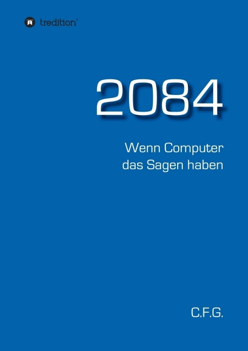 2084 - Wenn Computer das Sagen haben