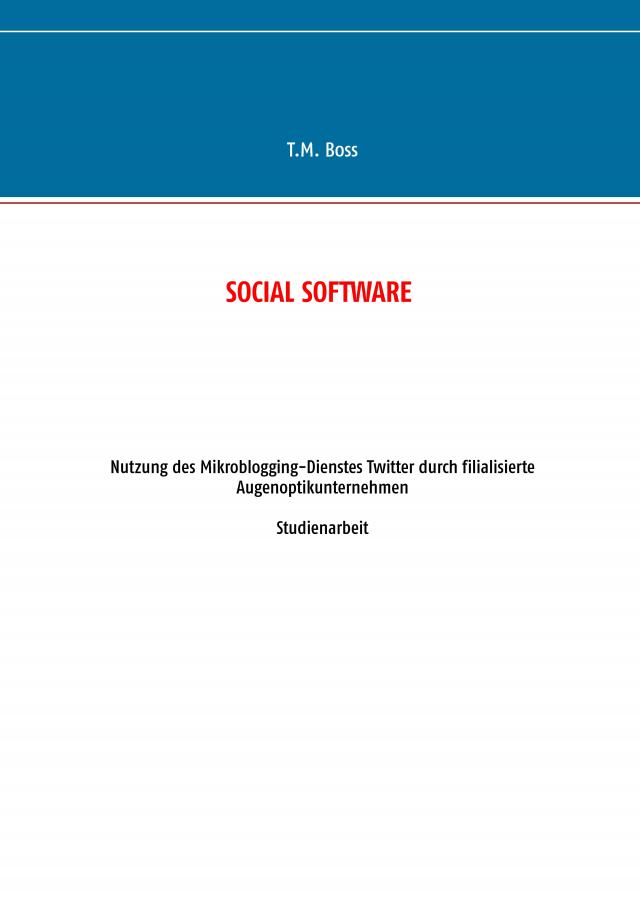 Social Software - Nutzung des Mikroblogging-Dienstes Twitter durch filialisierte Augenoptik Unternehmen