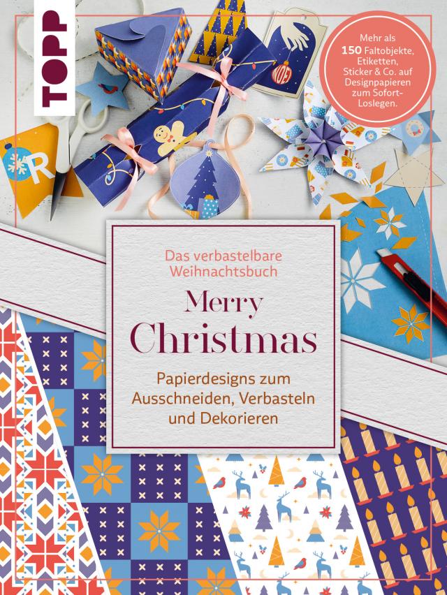 Das verbastelbare Weihnachtsbuch: Merry Christmas. Papierdesigns zum Ausschneiden, Verbasteln und Dekorieren.