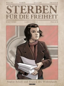 Sterben für die Freiheit - Sophie Scholl und Frauen des Widerstands Sterben für die Freiheit  