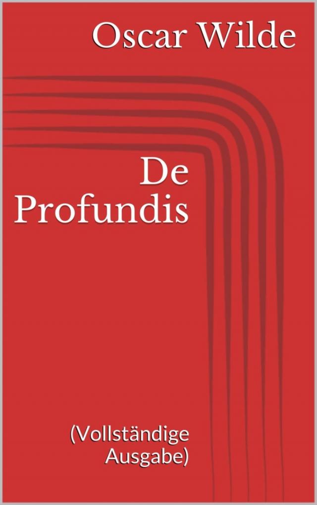 De Profundis (Vollständige Ausgabe)