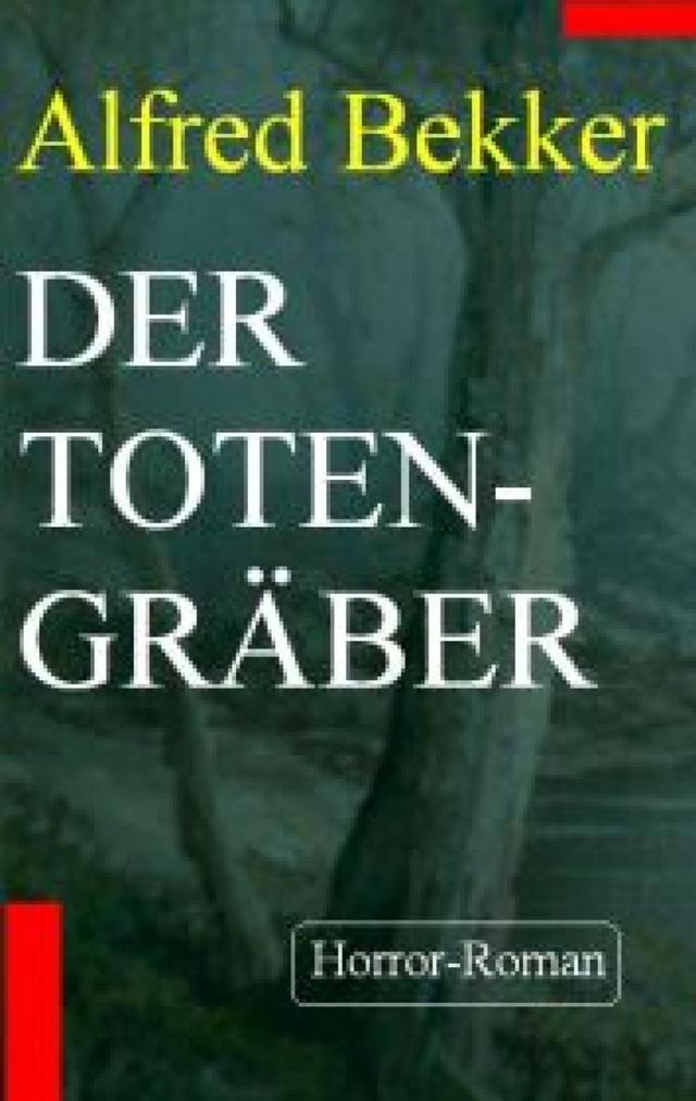 Alfred Bekker Horror-Roman  - Der Totengräber