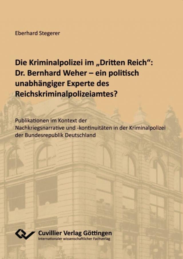 Die Kriminalpolizei im 'Dritten Reich': Dr. Bernhard Wehner - ein politisch unabhängiger Experte des Reichskriminalpolizeiamtes?
