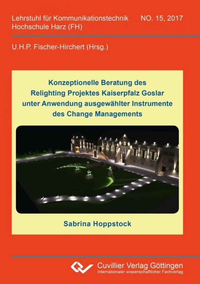 Konzeptionelle Beratung des Relighting Projektes Kaiserpfalz Goslar unter Anwendung ausgewählter Instrumente des Change Managements