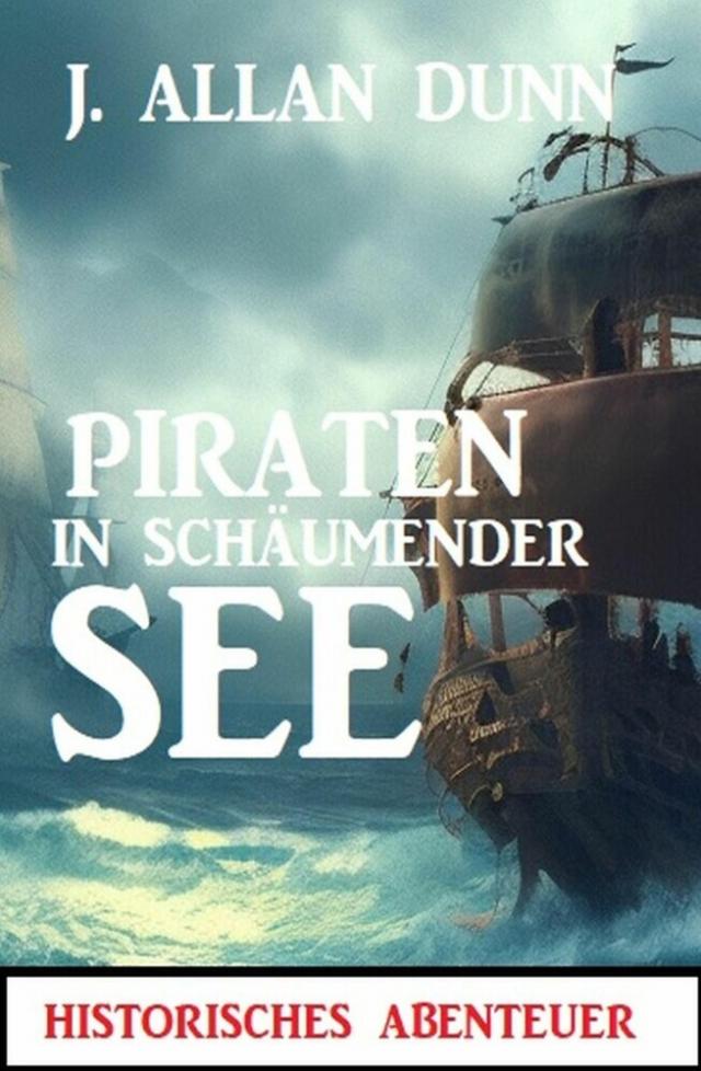 Piraten in schäumender See: Historisches Abenteuer