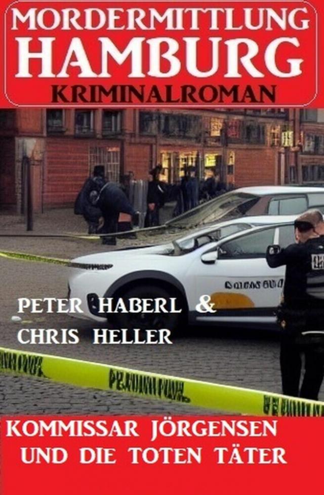 Kommissar Jörgensen und die toten Täter: Mordermittlung Hamburg Kriminalroman