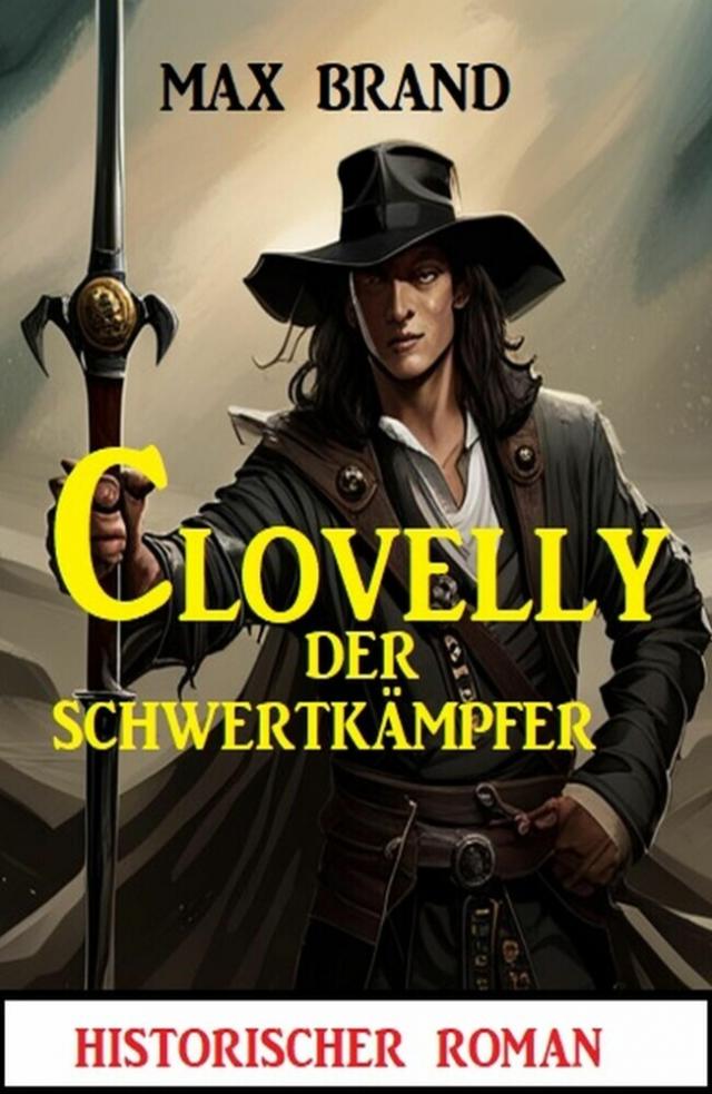 Clovelly der Schwertkämpfer: Historischer Roman