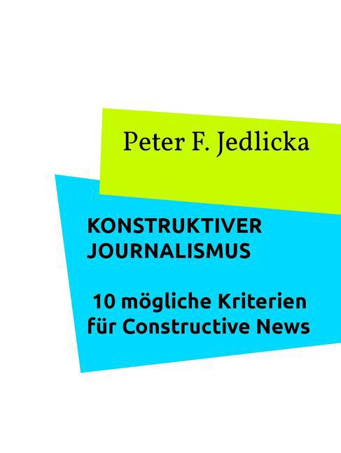 Konstruktiver Journalismus. 10 mögliche Kriterien für Constructive News