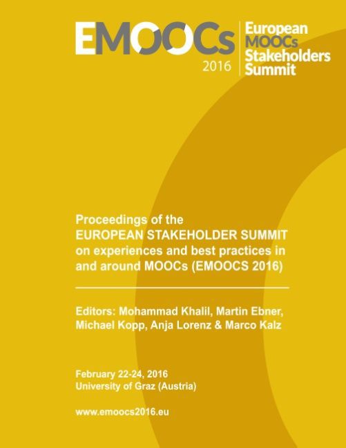 Proceedings of the European Stakeholder Summit on experiences and best practices in and around MOOCs (EMOOCS 2016)