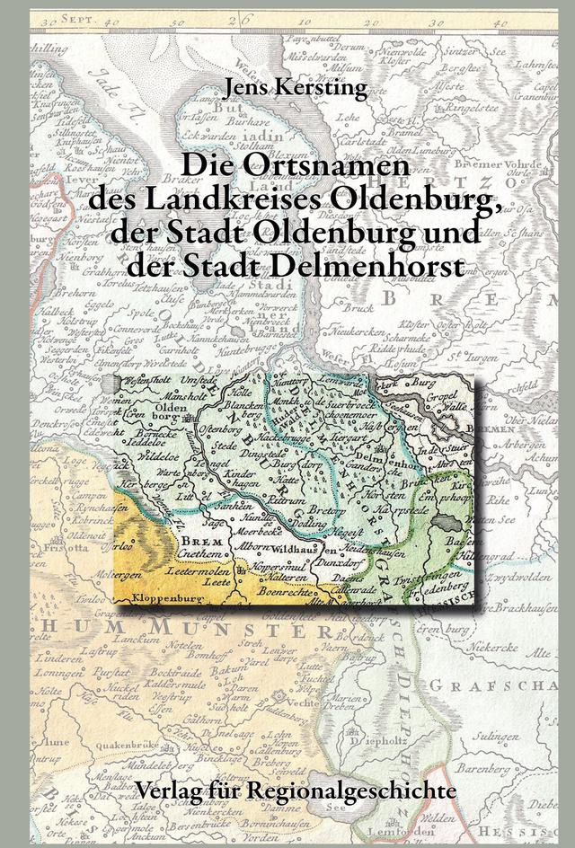 Niedersächsisches Ortsnamenbuch / Die Ortsnamen des Landkreises Oldenburg, der Stadt Oldenburg und der Stadt Delmenhorst