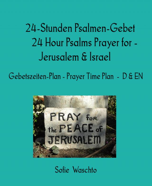 24-Stunden Psalmen-Gebet               24 Hour Psalms Prayer for -  Jerusalem & Israel