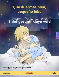 Que duermas bien, pequeño lobo - שלאָף געזונט, קליין וועלוול - ‎Shlof gezunt, kleyn velvl (español - yidis) Sefa Libros ilustrados en dos idiomas  
