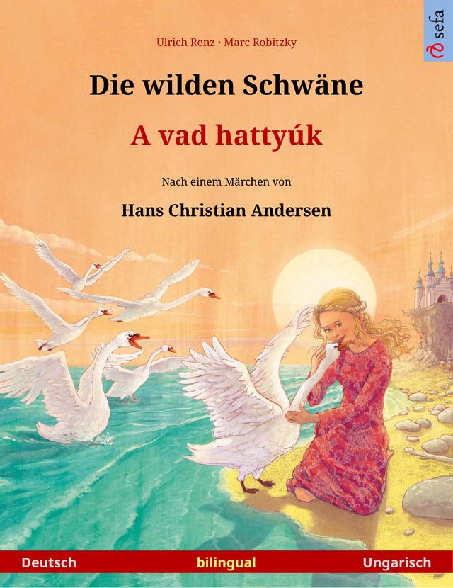 Die wilden Schwäne – A vad hattyúk (Deutsch – Ungarisch)