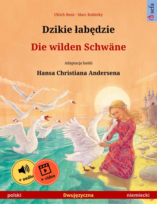 Dzikie łabędzie – Die wilden Schwäne (polski – niemiecki)