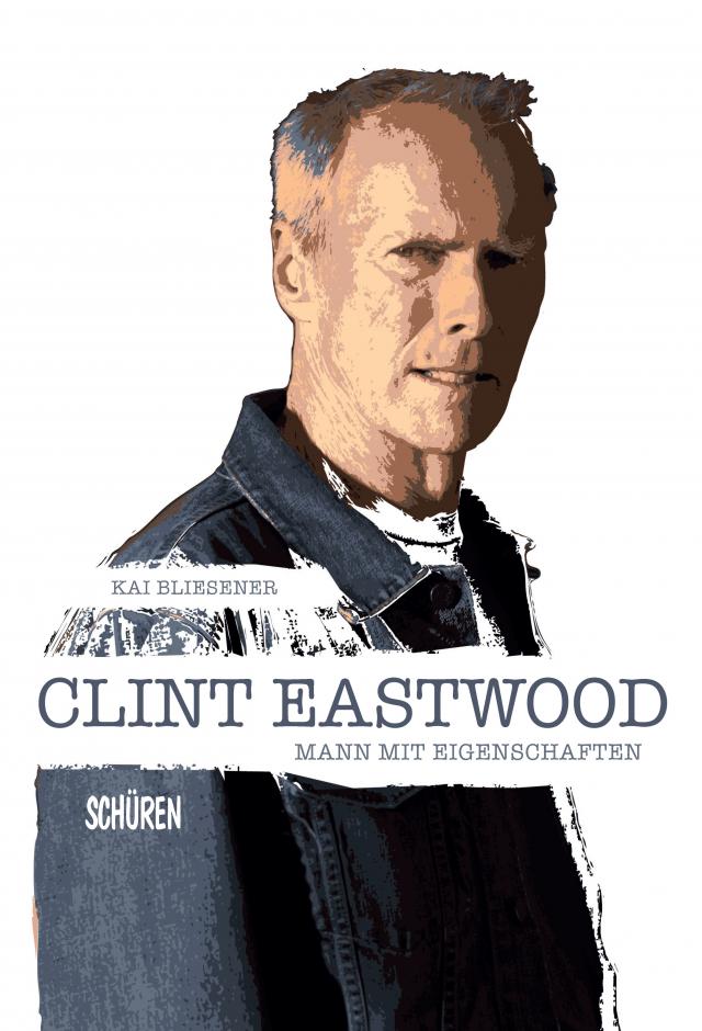 Clint Eastwood – Mann mit Eigenschaften