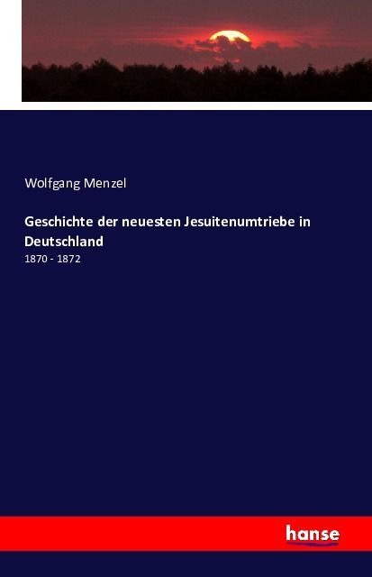 Geschichte der neuesten Jesuitenumtriebe in Deutschland