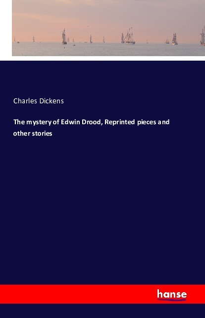 The mystery of Edwin Drood, Reprinted pieces and other stories