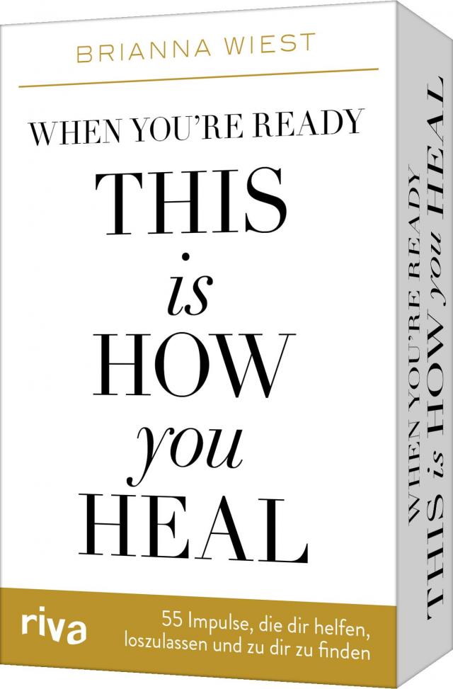 When you’re ready, this is how you heal – 55 Impulse, die dir dabei helfen, loszulassen und zu dir zu finden