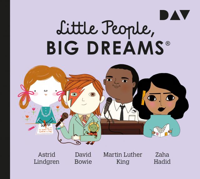 Little People, Big Dreams® - Teil 4: Astrid Lindgren, David Bowie, Martin Luther King, Zaha Hadid, 1 Audio-CD
