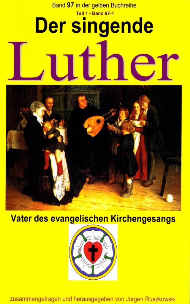 Der singende Luther - Vater des evangelischen Gesangs - Teil 1