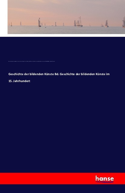 Geschichte der bildenden Künste. Bd.8