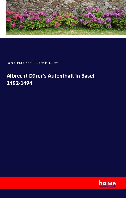 Albrecht Dürer's Aufenthalt in Basel 1492-1494