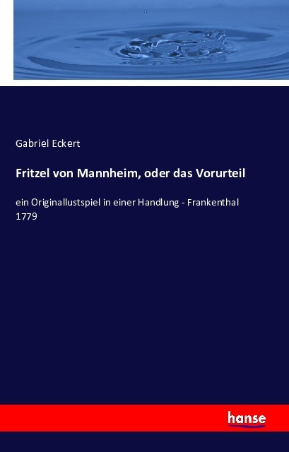 Fritzel von Mannheim, oder das Vorurtheil,