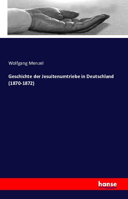 Geschichte der Jesuitenumtriebe in Deutschland (1870-1872)