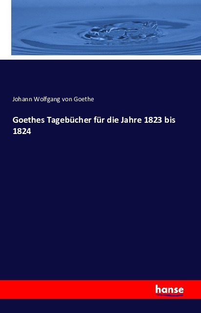 Goethes Tagebücher für die Jahre 1823 bis 1824