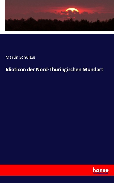 Idioticon der Nord-Thüringischen Mundart