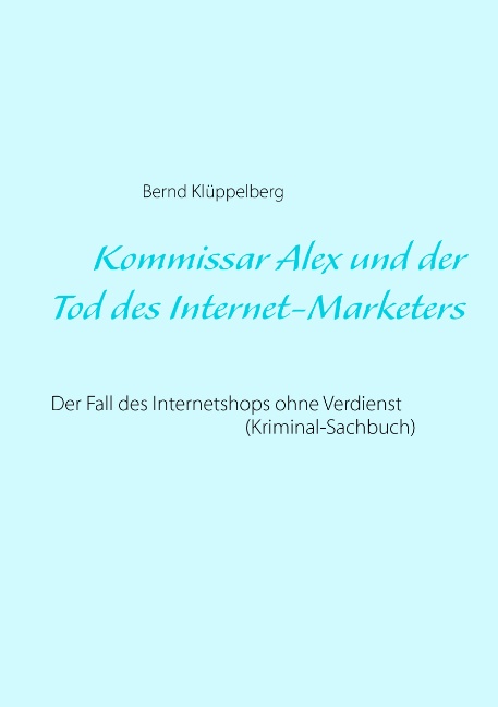 Kommissar Alex und der Tod des Internet-Marketers
