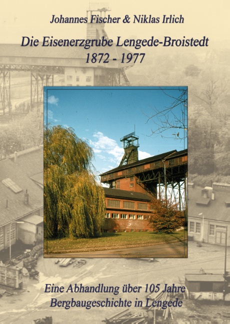 Die Eisenerzgrube Lengede-Broistedt 1872-1977