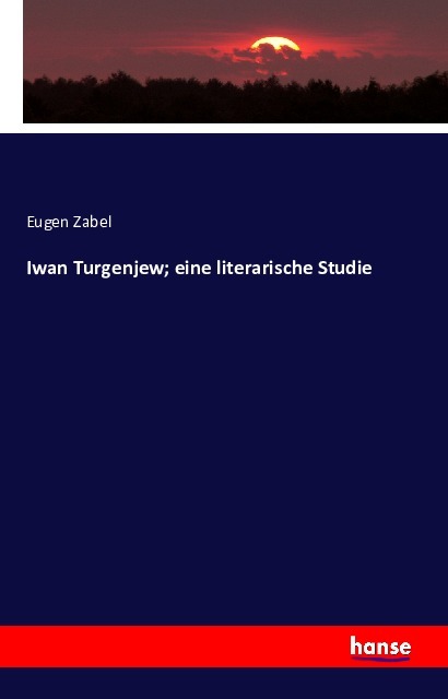Iwan Turgenjew; eine literarische Studie
