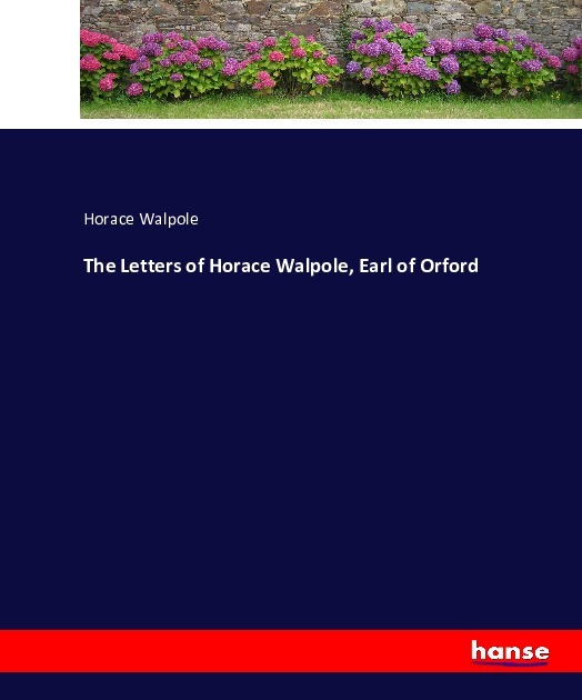 The Letters of Horace Walpole, Earl of Orford
