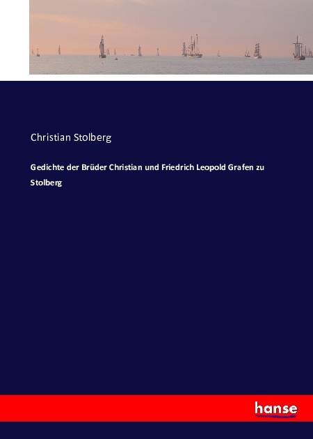 Gedichte der Brüder Christian und Friedrich Leopold Grafen zu Stolberg
