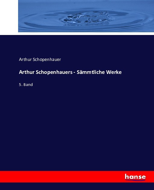 Arthur Schopenhauers - Sämmtliche Werke