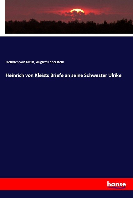 Heinrich von Kleists Briefe an seine Schwester Ulrike