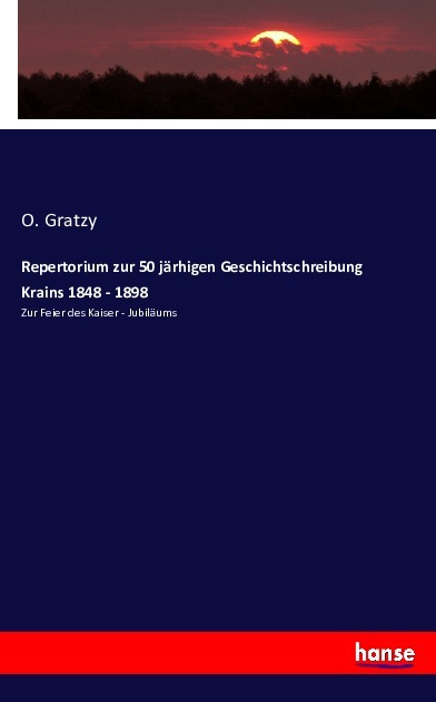 Repertorium zur 50 järhigen Geschichtschreibung Krains 1848 - 1898