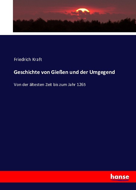 Geschichte von Gießen und der Umgegend