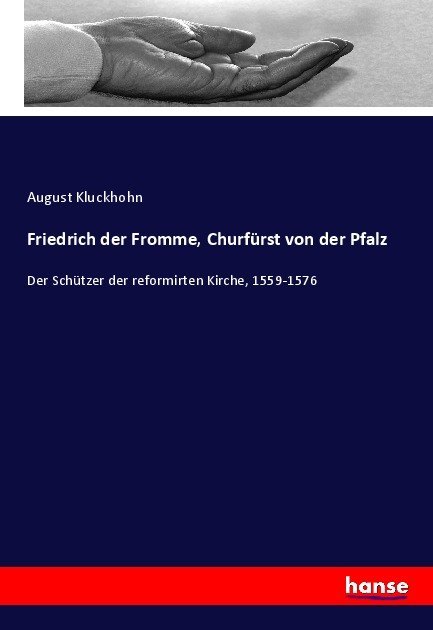 Friedrich der Fromme, Churfürst von der Pfalz