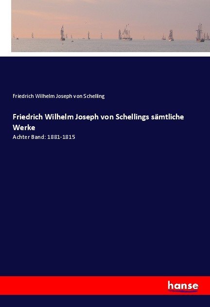 Friedrich Wilhelm Joseph von Schellings sämtliche Werke