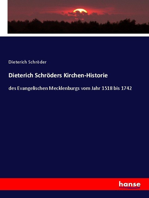 Dieterich Schröders Kirchen-Historie
